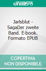 Jarlsblut - SagaDer zweite Band. E-book. Formato EPUB ebook