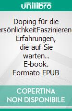 Doping für die PersönlichkeitFaszinierende Erfahrungen, die auf Sie warten.. E-book. Formato EPUB ebook di Ralph Treier