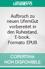 Aufbruch zu neuen UfernGut vorbereitet in den Ruhestand. E-book. Formato EPUB ebook di Ursula Kraemer