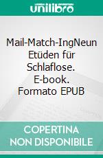 Mail-Match-IngNeun Etüden für Schlaflose. E-book. Formato EPUB ebook di Andrea Kayser