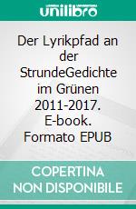 Der Lyrikpfad an der StrundeGedichte im Grünen 2011-2017. E-book. Formato EPUB ebook