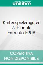 Kartenspielerfiguren 2. E-book. Formato EPUB ebook di Carsten Müller