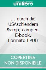 ... durch die USAschlendern &amp; campen. E-book. Formato EPUB ebook