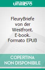 FleuryBriefe von der Westfront. E-book. Formato EPUB ebook