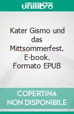 Kater Gismo und das Mittsommerfest. E-book. Formato EPUB ebook di Uwe Goeritz