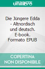 Die Jüngere Edda - Altnordisch und deutsch. E-book. Formato EPUB ebook di Árpád Baron von Nahodyl Neményi