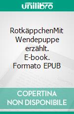 RotkäppchenMit Wendepuppe erzählt. E-book. Formato EPUB ebook di Michael Felske