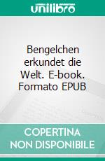 Bengelchen erkundet die Welt. E-book. Formato EPUB ebook di Günter Schmieder