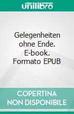 Gelegenheiten ohne Ende. E-book. Formato EPUB ebook