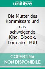 Die Mutter des Kommissars und das schweigende Kind. E-book. Formato EPUB ebook