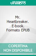 Mr. Heartbreaker. E-book. Formato EPUB ebook