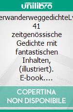 AlsterwanderweggedichteLyrik, 41 zeitgenössische Gedichte mit fantastischen Inhalten, (illustriert). E-book. Formato EPUB ebook di Harald Birgfeld