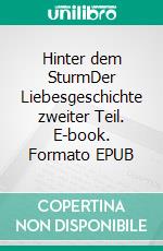 Hinter dem SturmDer Liebesgeschichte zweiter Teil. E-book. Formato EPUB ebook