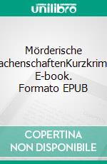 Mörderische MachenschaftenKurzkrimis. E-book. Formato EPUB