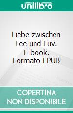 Liebe zwischen Lee und Luv. E-book. Formato EPUB ebook