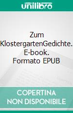 Zum KlostergartenGedichte. E-book. Formato EPUB ebook