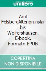 Amt FelsbergAltenbrunslar bis Wolfershausen. E-book. Formato EPUB ebook