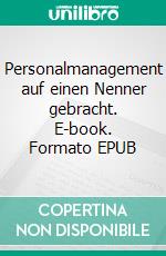 Personalmanagement auf einen Nenner gebracht. E-book. Formato EPUB ebook di Matthias Straub