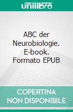 ABC der Neurobiologie. E-book. Formato EPUB ebook di Anja Ansorg