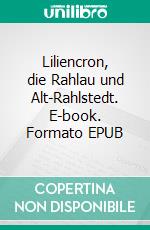 Liliencron, die Rahlau und Alt-Rahlstedt. E-book. Formato EPUB ebook di August-Wilhelm Beutel