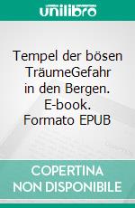 Tempel der bösen TräumeGefahr in den Bergen. E-book. Formato EPUB ebook di M. Ferrone