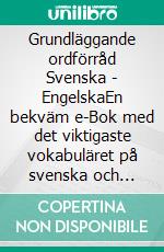 Grundläggande ordförråd Svenska - EngelskaEn bekväm e-Bok med det viktigaste vokabuläret på svenska och engelska. E-book. Formato EPUB ebook di Line Nygren