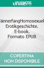 MännerfangHomosexuelle Erotikgeschichte. E-book. Formato EPUB ebook