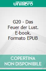 G20 - Das Feuer der Lust. E-book. Formato EPUB ebook