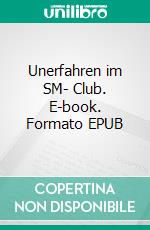 Unerfahren im SM- Club. E-book. Formato EPUB ebook di Anne Joy