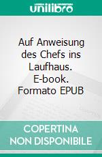 Auf Anweisung des Chefs ins Laufhaus. E-book. Formato EPUB ebook di Troy Trasher