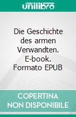 Die Geschichte des armen Verwandten. E-book. Formato EPUB ebook di Charles Dickens