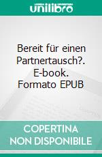 Bereit für einen Partnertausch?. E-book. Formato EPUB ebook di Ingo Knito