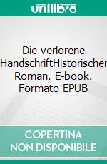 Die verlorene HandschriftHistorischer Roman. E-book. Formato EPUB