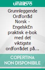 Grunnleggende Ordforråd Norsk - EngelskEn praktisk e-bok med det viktigste ordforrådet på norsk og engelsk. E-book. Formato EPUB ebook