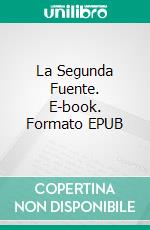 La Segunda Fuente. E-book. Formato EPUB ebook