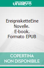 EreignisketteEine Novelle. E-book. Formato EPUB ebook di A. A. Reichelt