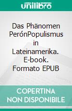 Das Phänomen PerónPopulismus in Lateinamerika. E-book. Formato EPUB ebook