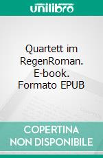 Quartett im RegenRoman. E-book. Formato EPUB ebook