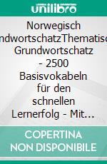 Norwegisch GrundwortschatzThematischer Grundwortschatz - 2500 Basisvokabeln für den schnellen Lernerfolg - Mit alphabetisch sortierter Wortsammlung. E-book. Formato EPUB ebook di Oliver Pach