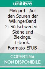 Midgard - Auf den Spuren der WikingerBand 2: Südschweden - Skåne und Blekinge. E-book. Formato EPUB ebook