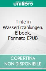 Tinte in WasserErzählungen. E-book. Formato EPUB ebook di Bella Bender