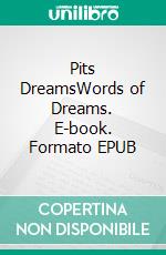 Pits DreamsWords of Dreams. E-book. Formato EPUB ebook