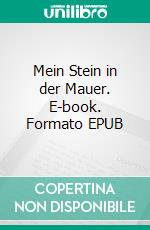 Mein Stein in der Mauer. E-book. Formato EPUB ebook di Katharina Kämpfer