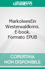 MarkolwesEin Westerwaldkrimi. E-book. Formato EPUB ebook di Manfred Röder
