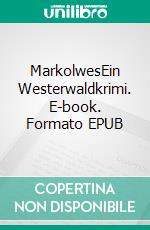 MarkolwesEin Westerwaldkrimi. E-book. Formato EPUB ebook