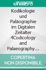 Kodikologie und Paläographie im Digitalen Zeitalter 4Codicology and Palaeography in the Digital Age 4. E-book. Formato EPUB ebook di Hannah Busch