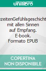 GezeitenGefühlsgeschichten mit allen Sinnen auf Empfang. E-book. Formato EPUB