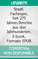 Staatl. Fachingen. Seit 275 Jahren.Berichte aus drei Jahrhunderten. E-book. Formato EPUB ebook