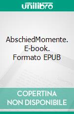 AbschiedMomente. E-book. Formato EPUB ebook