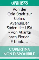 Von der Cola-Stadt zur Collins AvenueDer Süden der USA - von Atlanta nach Florida. E-book. Formato EPUB ebook